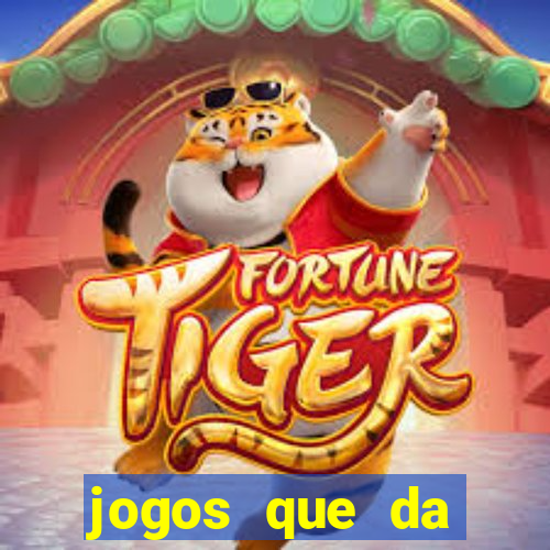 jogos que da dinheiro sem depositar